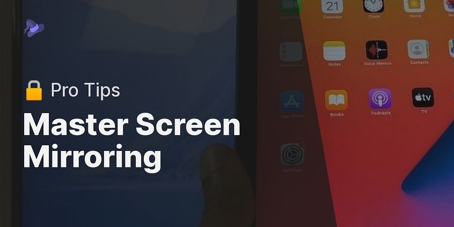 Master Screen Mirroring - 🔒 Pro Tips